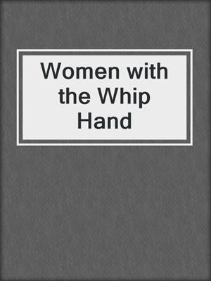 Women with the Whip Hand
