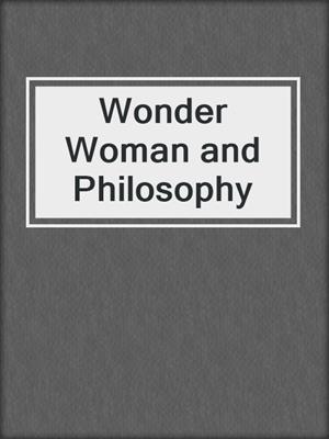 cover image of Wonder Woman and Philosophy