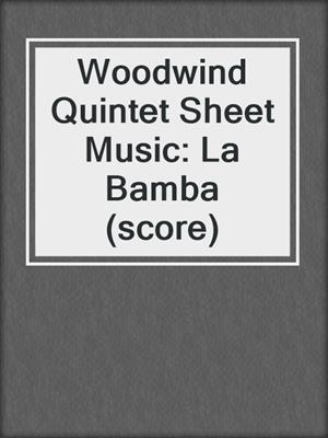 cover image of Woodwind Quintet Sheet Music: La Bamba (score)