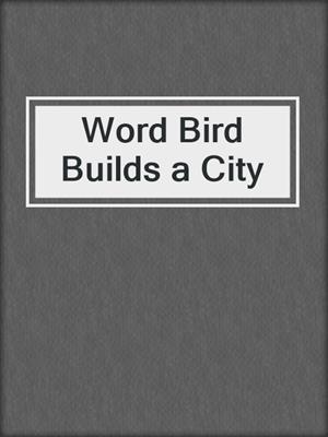 Word Bird Builds a City