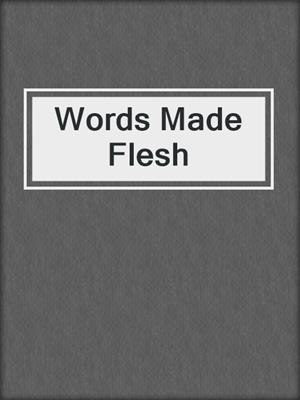 cover image of Words Made Flesh