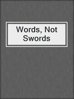 cover image of Words, Not Swords