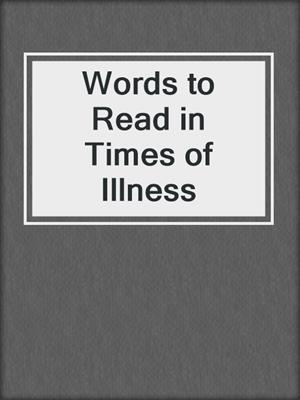Words to Read in Times of Illness