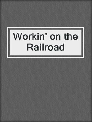 Workin' on the Railroad