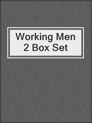 cover image of Working Men 2 Box Set