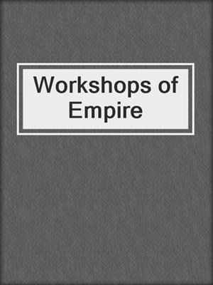 Workshops of Empire