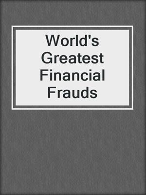 World's Greatest Financial Frauds