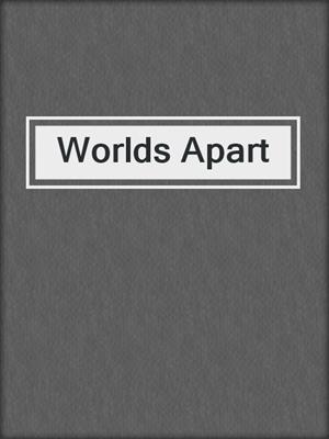 Worlds Apart