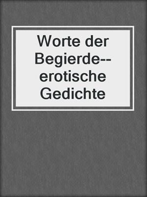 cover image of Worte der Begierde--erotische Gedichte