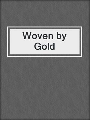 cover image of Woven by Gold