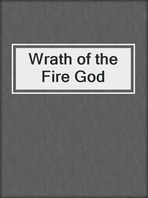 cover image of Wrath of the Fire God