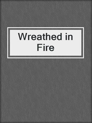 cover image of Wreathed in Fire