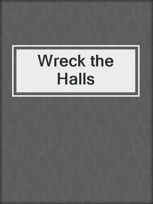 cover image of Wreck the Halls