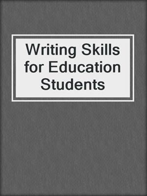 Writing Skills for Education Students