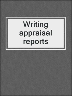 Writing appraisal reports