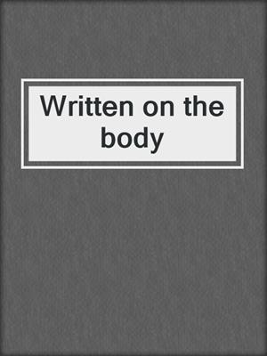 Written on the body