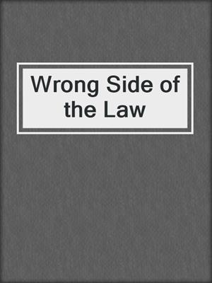 cover image of Wrong Side of the Law