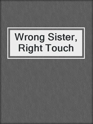cover image of Wrong Sister, Right Touch
