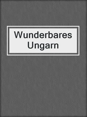 cover image of Wunderbares Ungarn