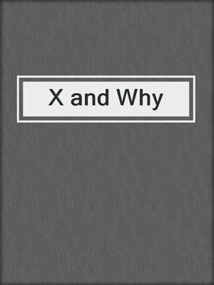 cover image of X and Why