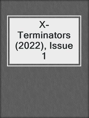 X-Terminators (2022), Issue 1