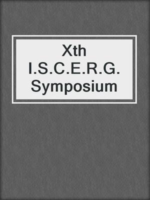 Xth I.S.C.E.R.G. Symposium