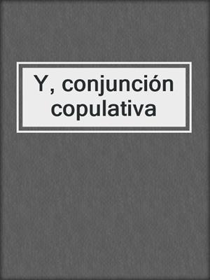 cover image of Y, conjunción copulativa