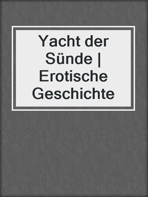 cover image of Yacht der Sünde | Erotische Geschichte