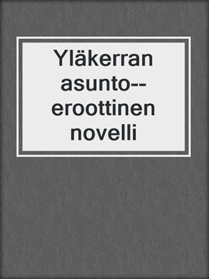 cover image of Yläkerran asunto--eroottinen novelli