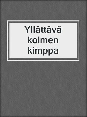 cover image of Yllättävä kolmen kimppa