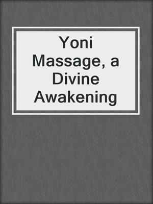 cover image of Yoni Massage, a Divine Awakening
