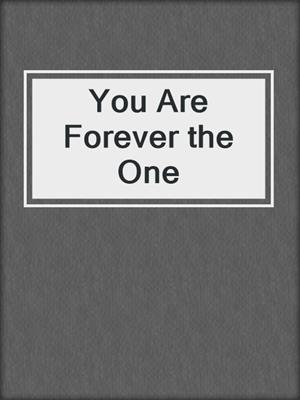 cover image of You Are Forever the One