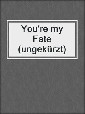 cover image of You're my Fate (ungekürzt)
