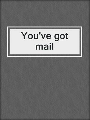 cover image of You've got mail
