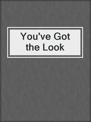 cover image of You've Got the Look