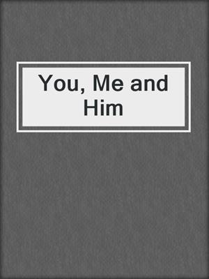 cover image of You, Me and Him