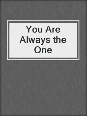 cover image of You Are Always the One