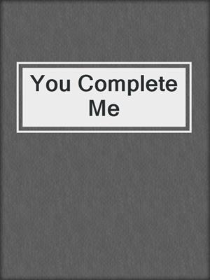 cover image of You Complete Me