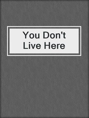 You Don't Live Here
