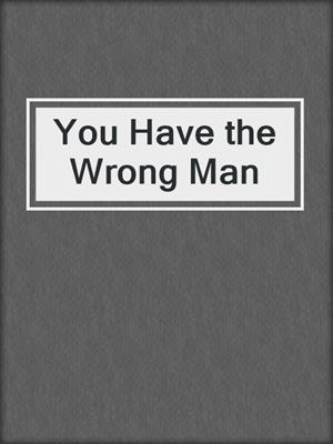 cover image of You Have the Wrong Man