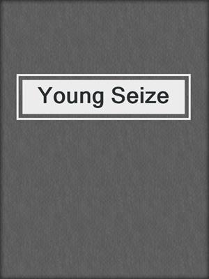 cover image of Young Seize
