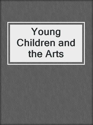 Young Children and the Arts