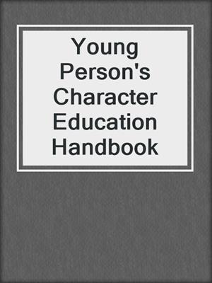 Young Person's Character Education Handbook