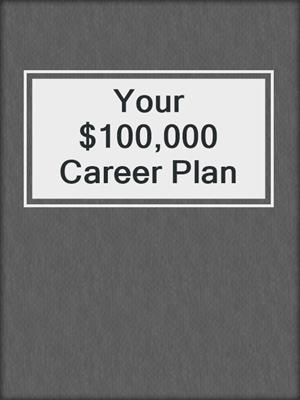 Your $100,000 Career Plan