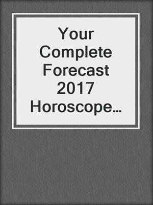 Your Complete Forecast 2017 Horoscope ARIES