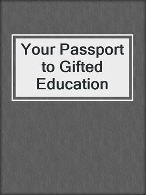 Your Passport to Gifted Education
