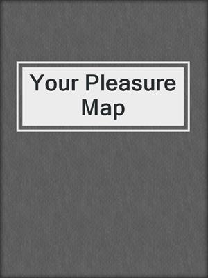 Your Pleasure Map