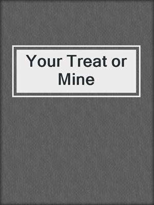 cover image of Your Treat or Mine
