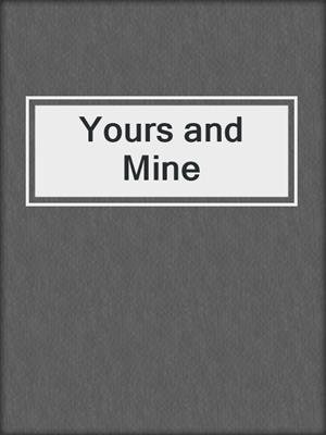 cover image of Yours and Mine