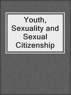 cover image of Youth, Sexuality and Sexual Citizenship